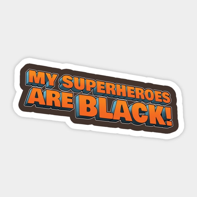My Superheroes are Black! Clean logo T-Shirt Sticker by LeighWalls